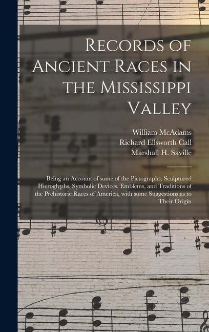 Records of Ancient Races in the Mississippi Valley: Being an Account of Some of the Pictographs, Sculptured Hieroglyphs, Symbolic Devices, Emblems, and Traditions of the Prehistoric Races of America, With Some Suggestions as to Their Origin