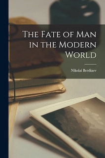 Front cover_The Fate of Man in the Modern World