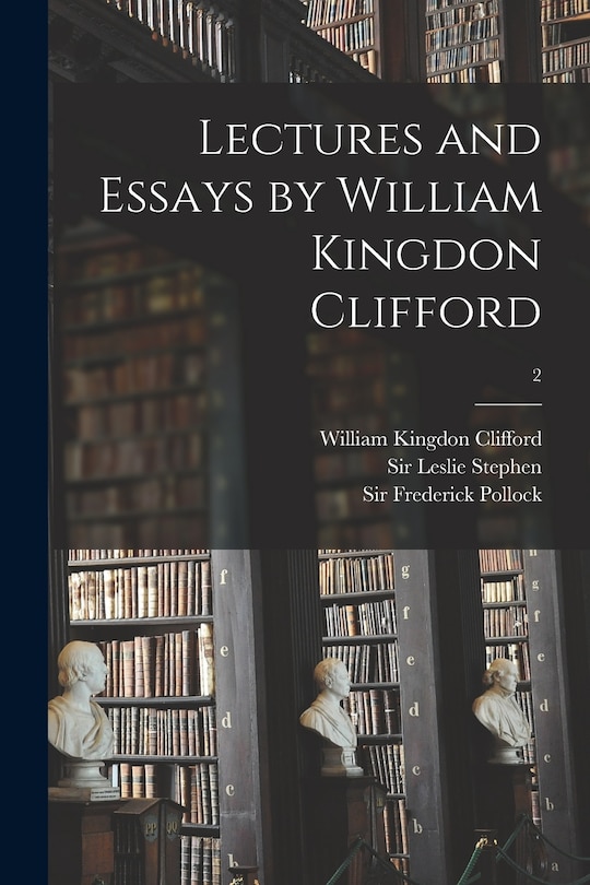 Couverture_Lectures and Essays by William Kingdon Clifford; 2