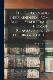 Couverture_The Olcotts and Their Kindred, From Anglo-Saxon Times, Through Róncesvalles to Gettsburg and After