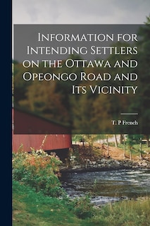 Front cover_Information for Intending Settlers on the Ottawa and Opeongo Road and Its Vicinity