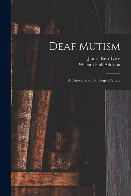 Front cover_Deaf Mutism; a Clinical and Pathological Study