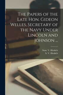 Couverture_The Papers of the Late Hon. Gideon Welles, Secretary of the Navy Under Lincoln and Johnson ...