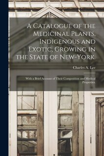 Front cover_A Catalogue of the Medicinal Plants, Indigenous and Exotic, Growing in the State of New-York.
