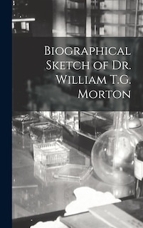 Couverture_Biographical Sketch of Dr. William T.G. Morton