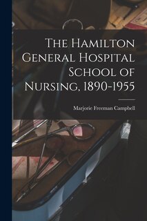 Couverture_The Hamilton General Hospital School of Nursing, 1890-1955