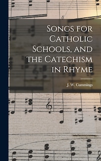 Couverture_Songs for Catholic Schools, and the Catechism in Rhyme