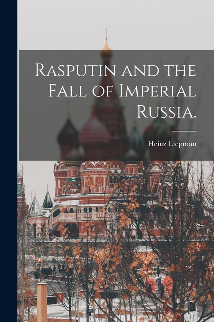 Front cover_Rasputin and the Fall of Imperial Russia.