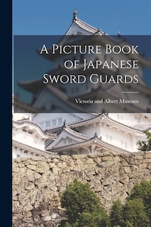 Front cover_A Picture Book of Japanese Sword Guards