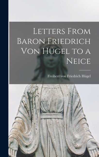 Front cover_Letters From Baron Friedrich Von Hügel to a Neice