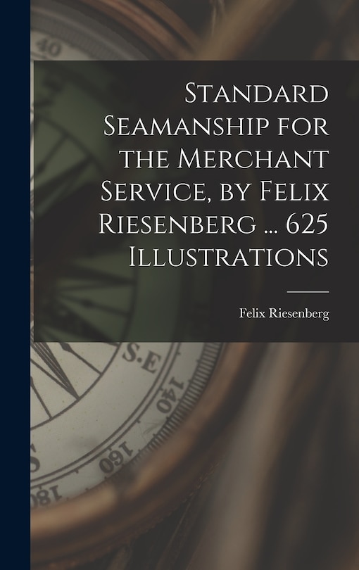 Front cover_Standard Seamanship for the Merchant Service [microform], by Felix Riesenberg ... 625 Illustrations