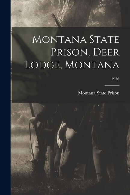 Front cover_Montana State Prison, Deer Lodge, Montana; 1956