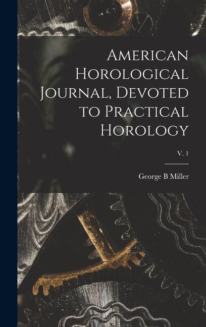 Couverture_American Horological Journal, Devoted to Practical Horology; V. 1