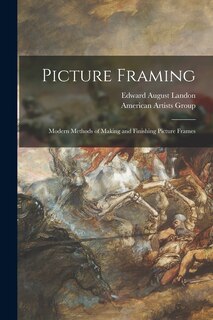 Couverture_Picture Framing; Modern Methods of Making and Finishing Picture Frames