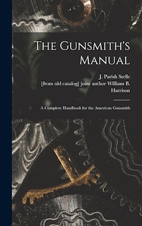 Front cover_The Gunsmith's Manual; a Complete Handbook for the American Gunsmith