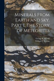 Front cover_Minerals From Earth and Sky. Part I. The Story of Meteorites
