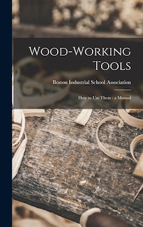 Couverture_Wood-working Tools; How to Use Them