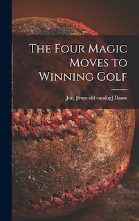 Front cover_The Four Magic Moves to Winning Golf