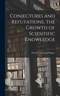 Front cover_Conjectures and Refutations, the Growth of Scientific Knowledge