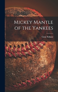 Front cover_Mickey Mantle of the Yankees