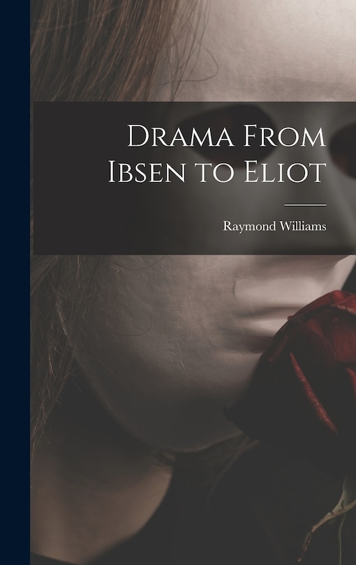 Front cover_Drama From Ibsen to Eliot