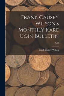 Front cover_Frank Causey Wilson's Monthly Rare Coin Bulletin; 2n02