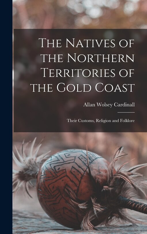 Couverture_The Natives of the Northern Territories of the Gold Coast
