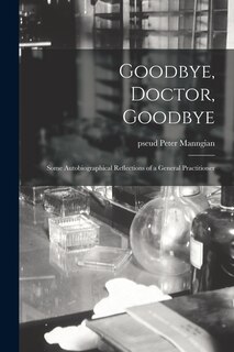Couverture_Goodbye, Doctor, Goodbye; Some Autobiographical Reflections of a General Practitioner