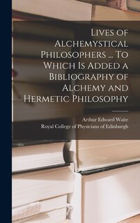 Couverture_Lives of Alchemystical Philosophers ... To Which is Added a Bibliography of Alchemy and Hermetic Philosophy