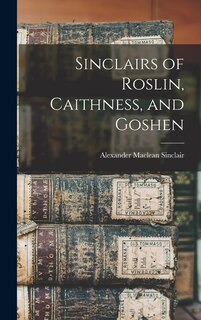 Front cover_Sinclairs of Roslin, Caithness, and Goshen