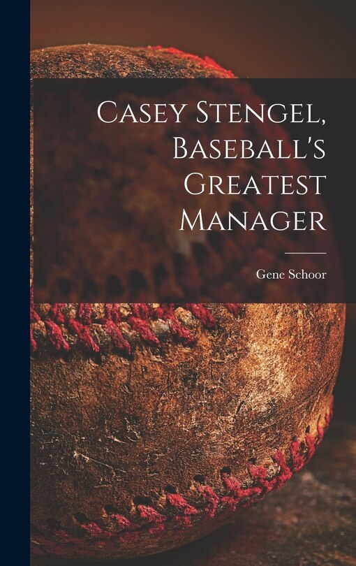Front cover_Casey Stengel, Baseball's Greatest Manager