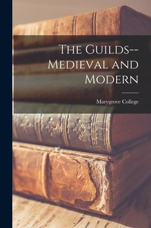 Front cover_The Guilds--medieval and Modern