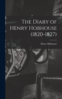 Front cover_The Diary of Henry Hobhouse (1820-1827)