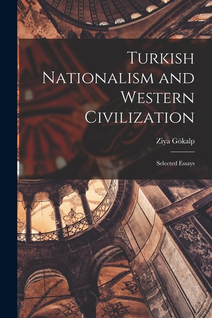 Front cover_Turkish Nationalism and Western Civilization; Selected Essays