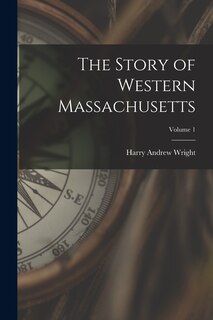 Couverture_The Story of Western Massachusetts; Volume 1