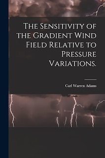 Front cover_The Sensitivity of the Gradient Wind Field Relative to Pressure Variations.