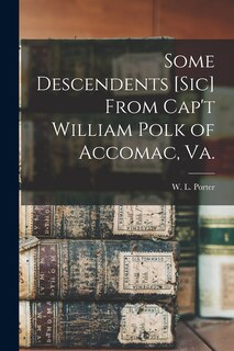 Front cover_Some Descendents [sic] From Cap't William Polk of Accomac, Va.