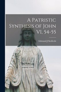 Front cover_A Patristic Synthesis of John VI, 54-55