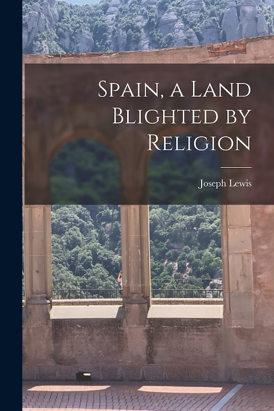 Couverture_Spain, a Land Blighted by Religion