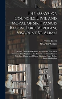 Front cover_The Essays, or Councils, Civil and Moral of Sir. Francis Bacon, Lord Verulam, Viscount St. Alban