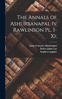 Front cover_The Annals of Ashurbanapal (v Rawlinson Pl. I-X);