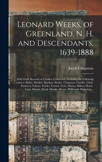 Front cover_Leonard Weeks, of Greenland, N. H. and Descendants, 1639-1888