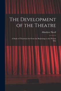 Front cover_The Development of the Theatre; a Study of Theatrical Art From the Beginnings to the Present Day