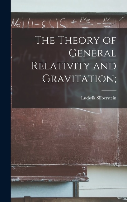 Couverture_The Theory of General Relativity and Gravitation;