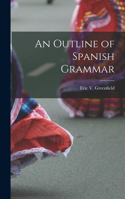 Front cover_An Outline of Spanish Grammar