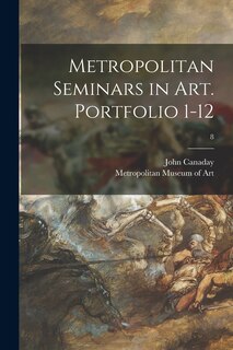 Front cover_Metropolitan Seminars in Art. Portfolio 1-12; 8