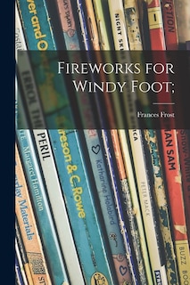 Front cover_Fireworks for Windy Foot;