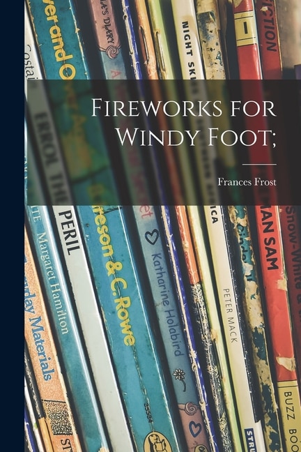 Front cover_Fireworks for Windy Foot;