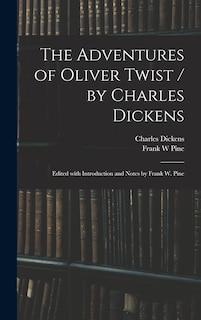 Front cover_The Adventures of Oliver Twist / by Charles Dickens; Edited With Introduction and Notes by Frank W. Pine
