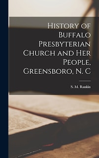 Couverture_History of Buffalo Presbyterian Church and Her People, Greensboro, N. C